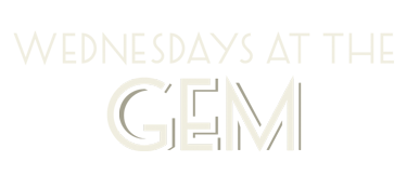 Wednesdays at the Gem